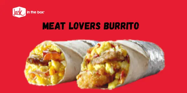 Jack in the Box Meat Lovers Burrito – Taste, Nutrition & Value