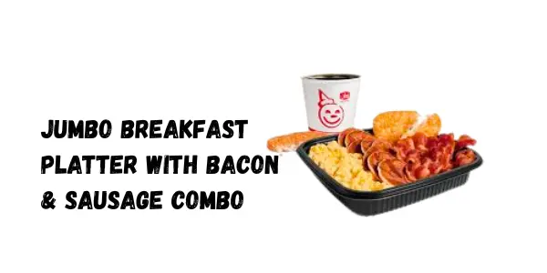 Jack in the Box Jumbo Breakfast Platter with Bacon & Sausage Combo Taste,  Calories, Price & Recipe