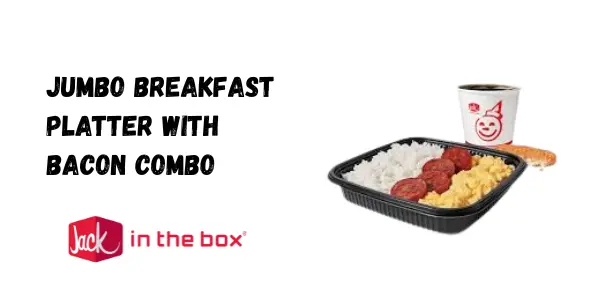 Jack in the Box Jumbo Breakfast Platter With Bacon Combo Taste, Price, Value and Calories